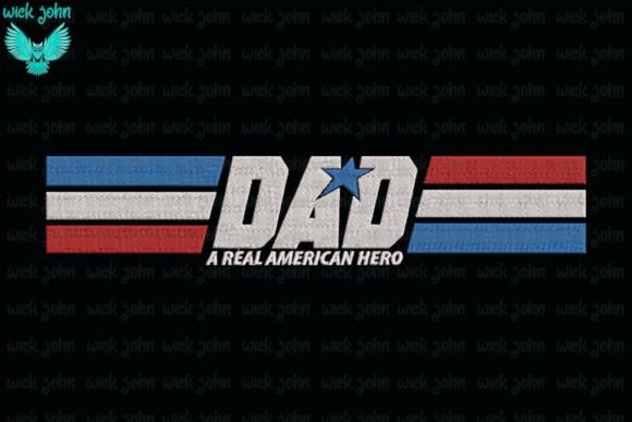 Review: Dad a Real American Hero Embroidery Design